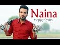 Naina ( Full Audio Song ) - Happy Raikoti - New Punjabi Songs 2016