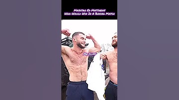 Mashtag Ed Matthews Who Would Win In A Boxing Match ?
