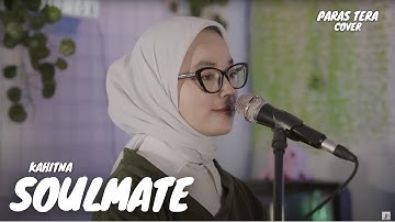 SOULMATE - KAHITNA | PARAS TERA