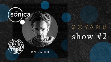 IBIZA SONICA RADIO - Goyanu Sonica Tribe Show #2
