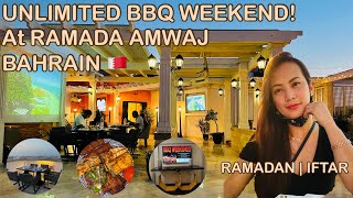 UNLIMITED BBQ WEEKEND AT RAMADA AMWAJ BAHRAIN 🇧🇭 RAMADAN | IFTAR | LOVELICIOUS VLOGS
