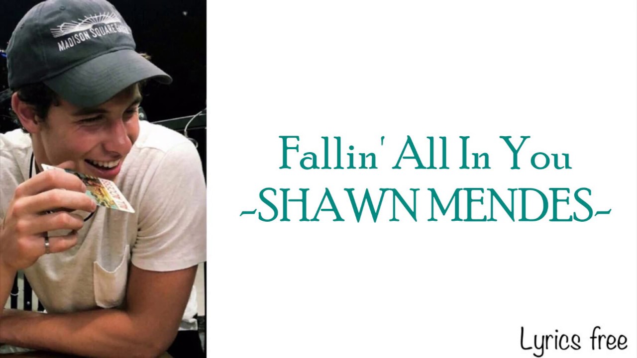 Fallin' all in you Shawn Mendes lyrics YouTube