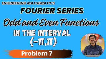 Fourier series Odd and Even Function in the interval  (-π,π) Problem 7 | Engineering Mathematics
