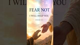 FEAR NOT I WILL HELP YOU #godiswithyou #godhelps #prayer #jesuschrist #praisethelord #jesusshorts