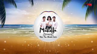 Makilla - How You Should Love (ft. Ririe Muya) Audio