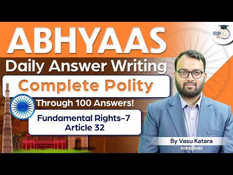 Abhyaas - Polity UPSC Answer Writing in 100 Questions | Fundamental Rights -7 Article 32 | StudyIQ