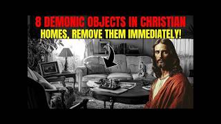 8 Demonic Objects In Christian Homes, Remove Them Immediately