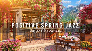 Positive Spring Day Jazz | Feeling Sweet Piano Jazz Music at Outdoor Coffee Shop Ambience for Study