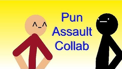 Pun Assault Collab Entry (Hosted by NotRushed Anims)