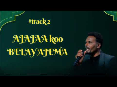 AJAJAA KOO Belay Ajema Afan Oromo Gospel Song TRACK2