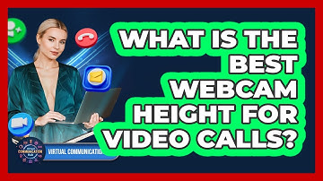 What Is The Best Webcam Height For Video Calls?