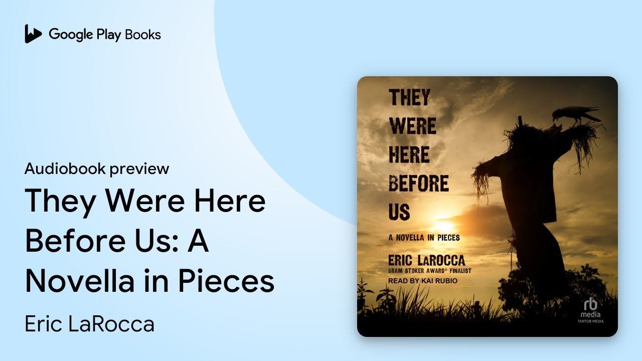They Were Here Before Us A Novella in Pieces by