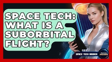 Space Tech: What Is A Suborbital Flight? - Space Tech Insider