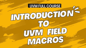 UVM Field Macros Explained |  UVM for Beginners ||