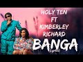 Holy Ten - Banga ft Kimberley Richard (lyrics)