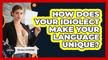 How Does Your Idiolect Make Your Language Unique? - The Daily Definition