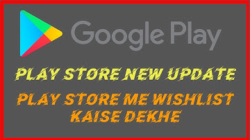 Play Store New Update | What Is Wishlist, how to use wishlist | Play Store Me Wishlist Kaise Dekhe |