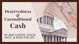 Deservedness & Unconditional Cash: U.S. Basic Income Pilots | Amy Castro, Stacia West, Mira Phillips