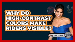 Why Do High-Contrast Colors Make Riders Visible?
