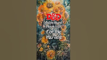 D&D Plot Hook #118: For the Harvest