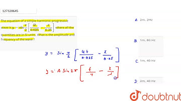 The equation of a simple harmonic progressive wave is `y = "sin" (pi)/(2) [(4t)/(0.025)
