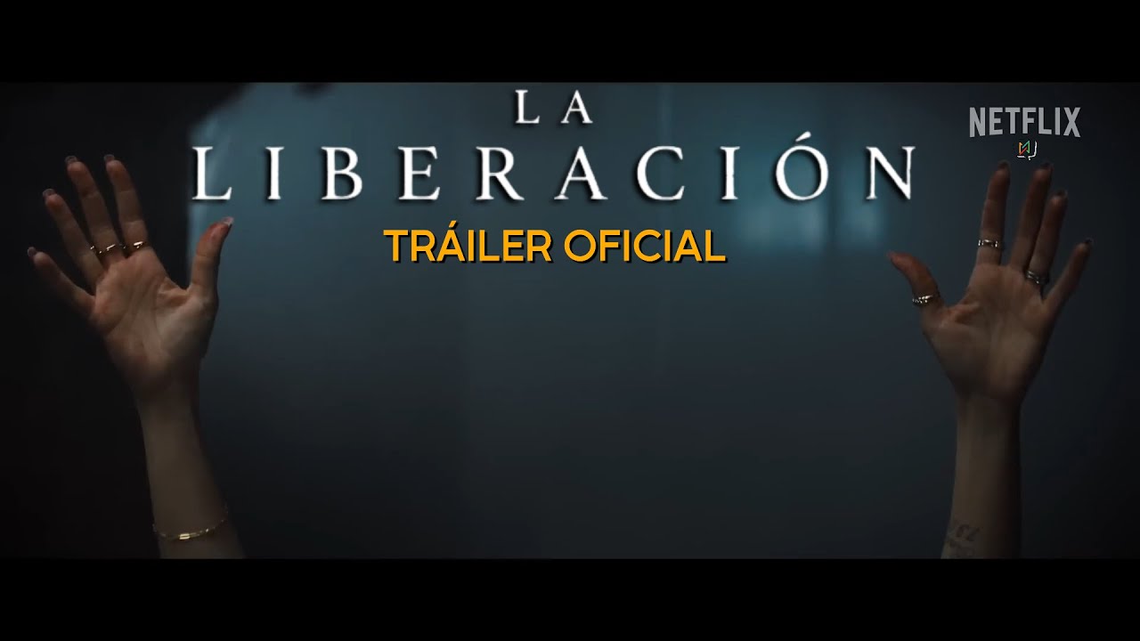 la-liberaci-n-tr-iler-oficial-netflix-youtube