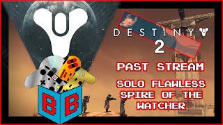 Destiny 2 Spire of the Watcher Solo Flawless Clear