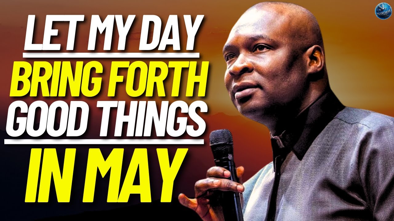 I COMMAND THE DAY TO BRING FORTH GOOD THINGS FOR YOU IN MAY | APOSTLE JOSHUA SELMAN