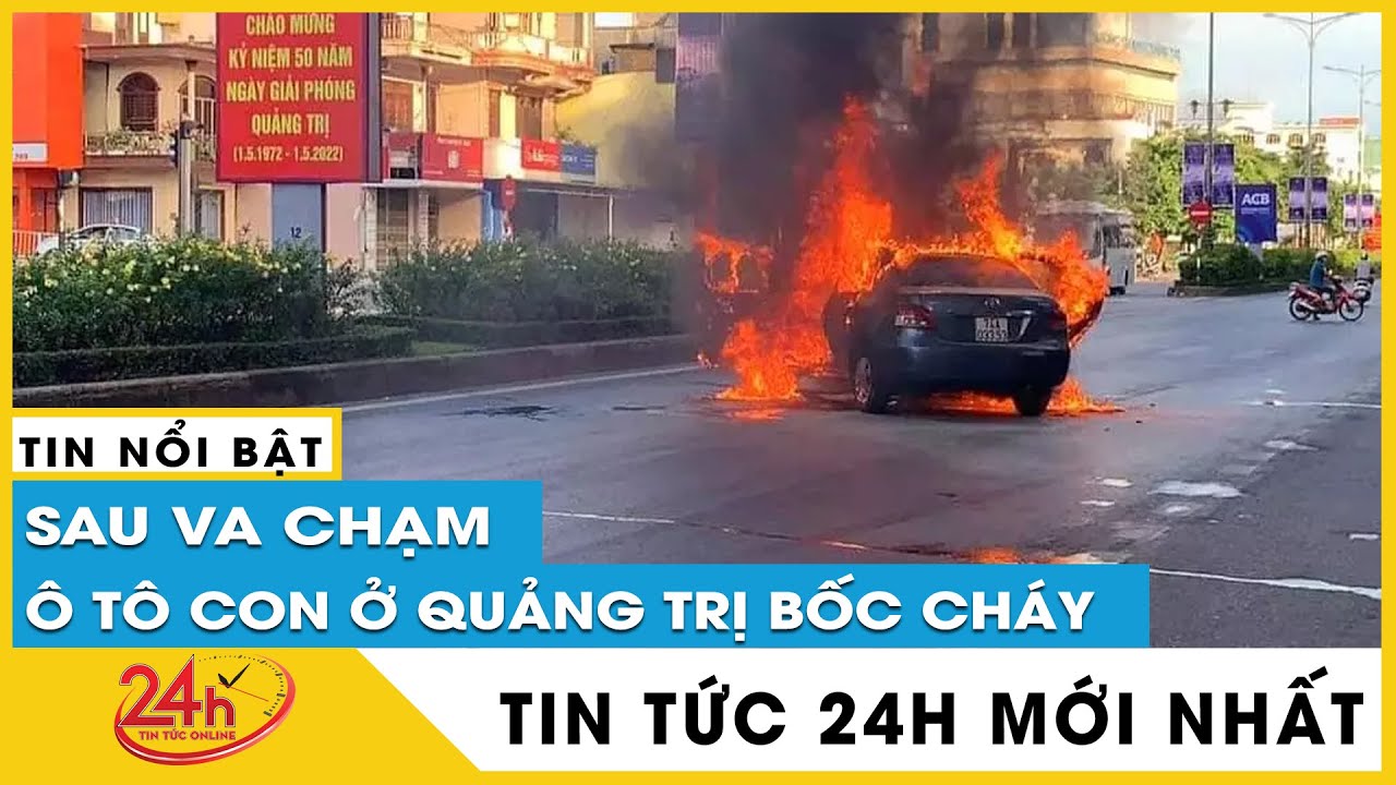Quảng Trị: Ô tô con cháy trơ khung sau va chạm với xe tải | TV24h