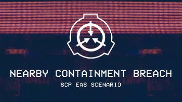 CONTAINMENT BREACH NEARBY - SCP EAS Scenario