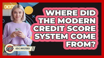 Where Did The Modern Credit Score System Come From? - Gen Z Unfiltered