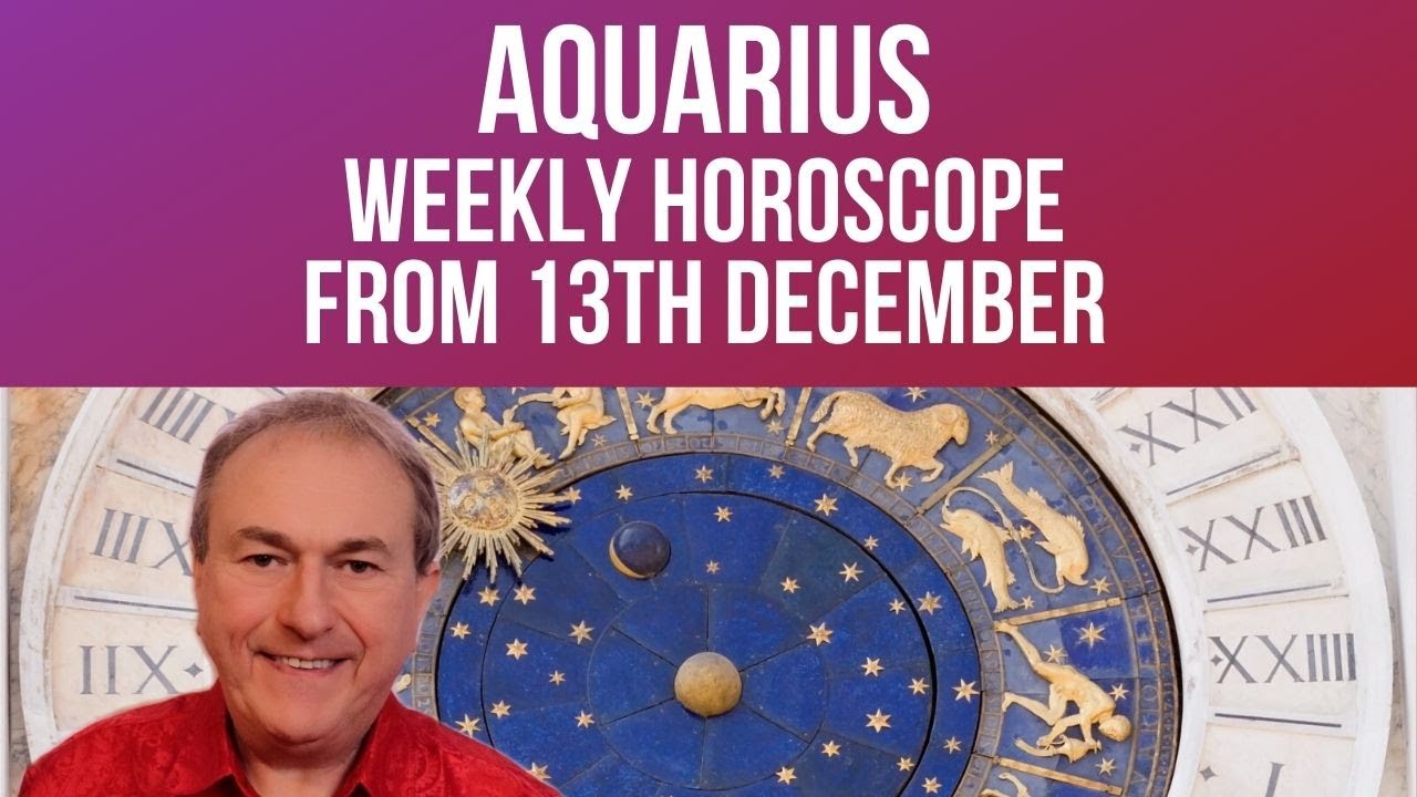 Aquarius Weekly Horoscope from 13th December 2021 YouTube