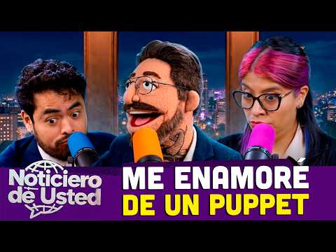 ME ENAMORÉ DE UN PUPPET | Noticiero de Usted - Ep 27 @noticierodeusted
