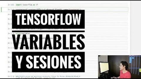 TensorFlow: Variables y Sesiones
