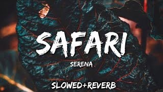 Serena - Safari  (Slowed+Reverb) - Safari Lofi Remix