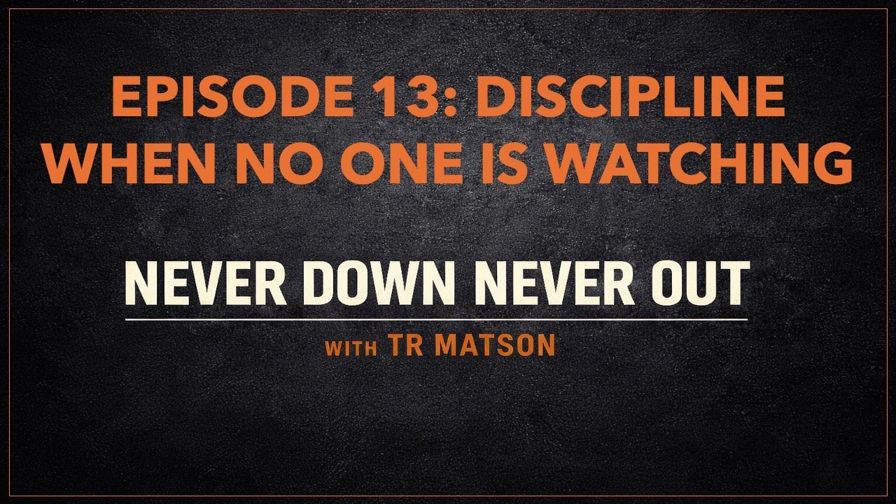 Episode 13: Discipline When No One is Watching