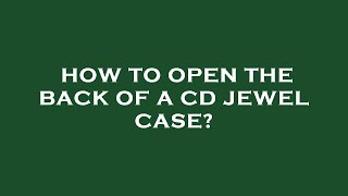 How to open the back of a cd jewel case? screenshot 5