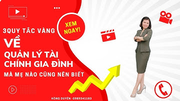 3 quy tắc vàng về quản lý tài chính gia đình mà mẹ nào cũng nên biết.