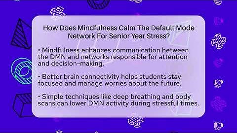 How Does Mindfulness Calm The Default Mode Network For Senior Year Stress? - Senior Year Strategies