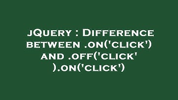 jQuery : Difference between .on(