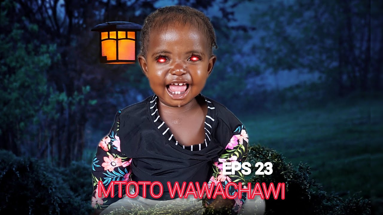MTOTO WAWACHAWI EPS 23