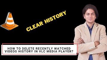 How to Delete Recently Watched Videos History in VLC Media Player?