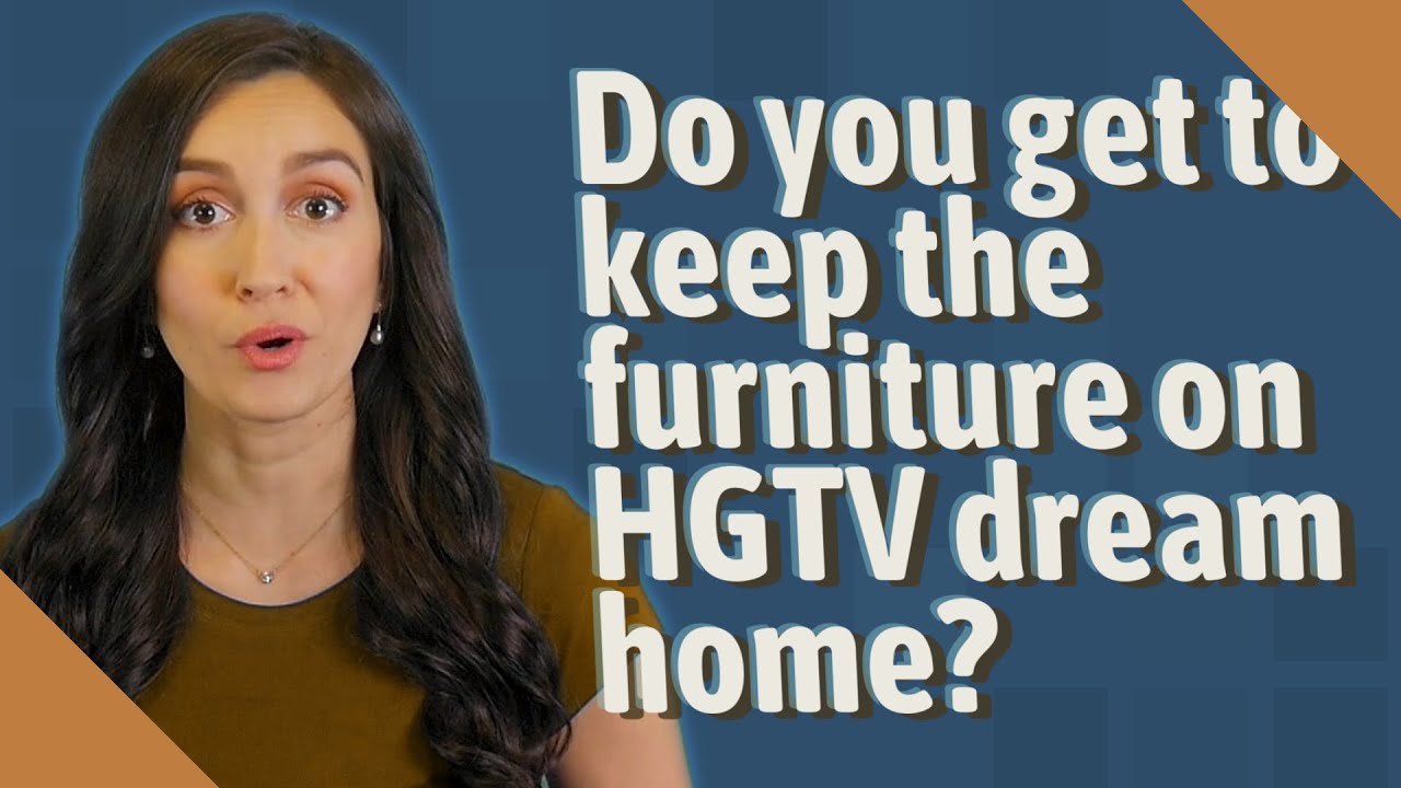 Do you get to keep the furniture on HGTV dream home? YouTube