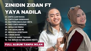 ZINIDIN ZIDAN FT YAYA NADILA | CINTA LUAR BIASA | CINTA DARI SEBERANG | FULL ALBUM TERBARU 2025 🎧🎶🎵
