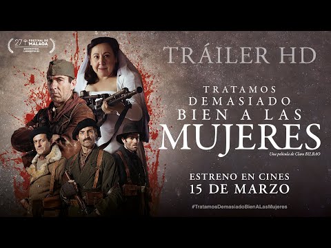 TRATAMOS DEMASIADO BIEN A LAS MUJERES. Tráiler oficial. 15 de marzo en cines.