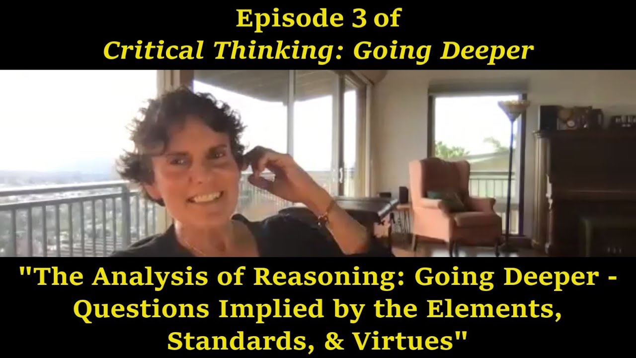 (Ep. 3) Analysis of Reasoning: Going Deeper- Questions Implied by the Elements, Standards, & Virtues