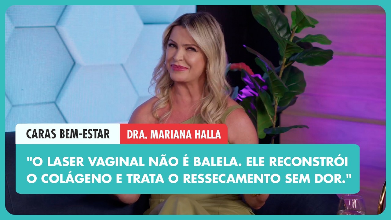 INTIMIDADE FEMININA: DRA. MARIANA HALLA ESCLARECE OS MAIORES TABUS! | BEM ESTAR