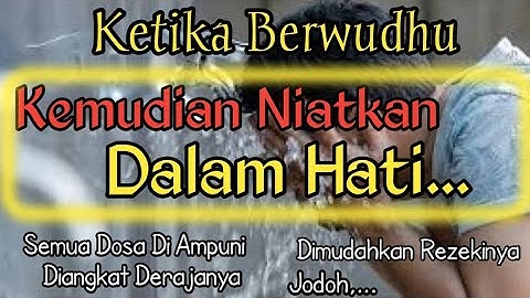 KETIKA AMBIL WUDHU NIATKAN DALAM HATI!!Semua Dosa Akan Di Ampuni,DiAngkat Derajatnya||1001Dzikir