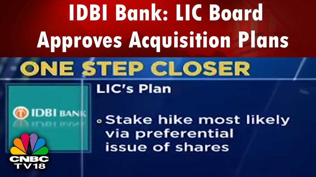 IDBI Bank: LIC Board Approves Acquisition Plans | CNBC TV18