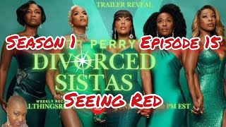 [RECAP] Tyler Perry's DIVORCED SISTAS  / SEASON 1 / EPISODE 15 / SEEING RED [REVIEW]